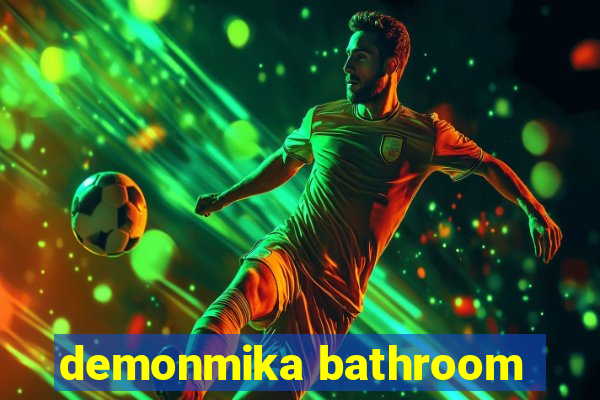 demonmika bathroom